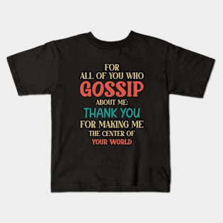 You Who Gossip About Me Funny Adult Humor Joke Quote Kids T-Shirt